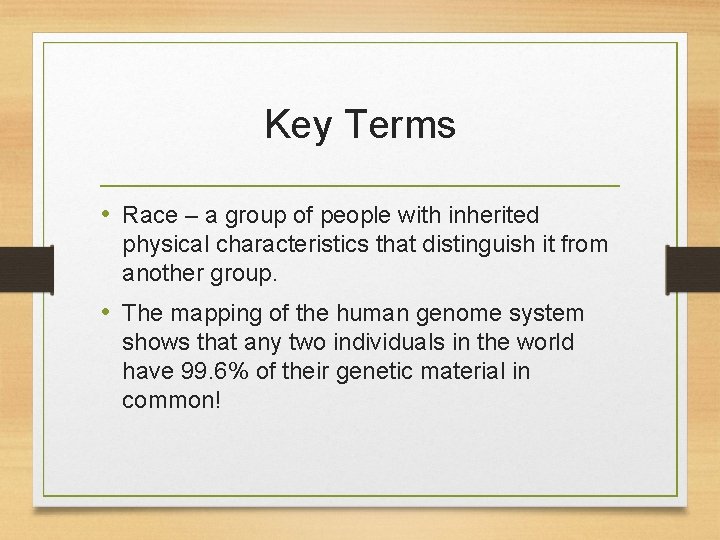 Key Terms • Race – a group of people with inherited physical characteristics that