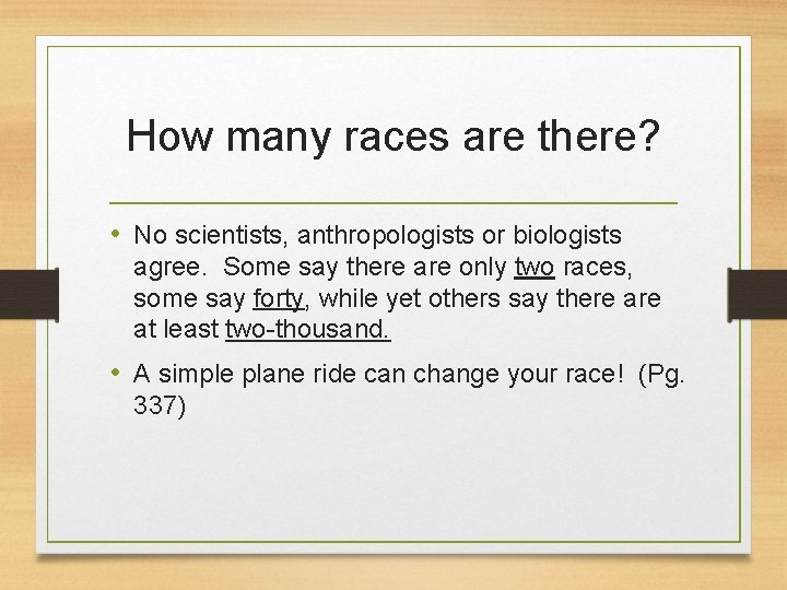 How many races are there? • No scientists, anthropologists or biologists agree. Some say