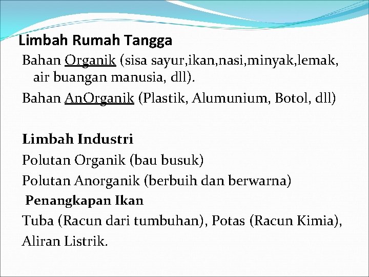 Limbah Rumah Tangga Bahan Organik (sisa sayur, ikan, nasi, minyak, lemak, air buangan manusia,