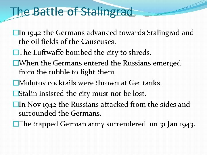 The Battle of Stalingrad �In 1942 the Germans advanced towards Stalingrad and the oil