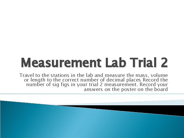 Measurement Lab Trial 2 Travel to the stations in the lab and measure the