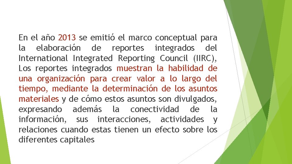 En el año 2013 se emitió el marco conceptual para la elaboración de reportes