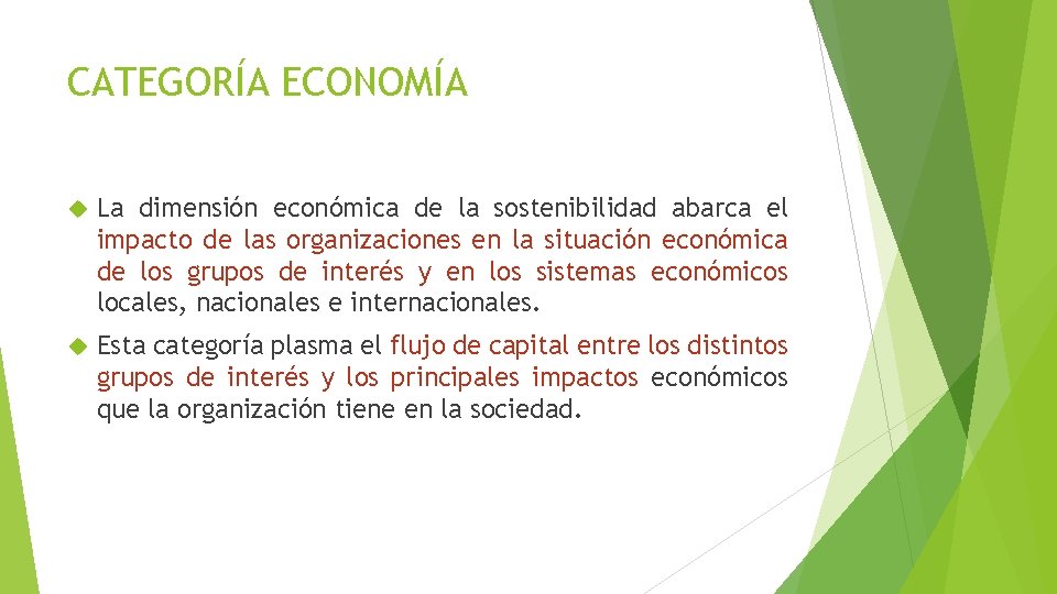 CATEGORÍA ECONOMÍA La dimensión económica de la sostenibilidad abarca el impacto de las organizaciones