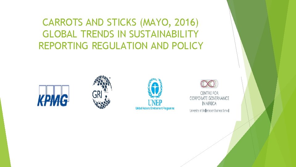 CARROTS AND STICKS (MAYO, 2016) GLOBAL TRENDS IN SUSTAINABILITY REPORTING REGULATION AND POLICY 