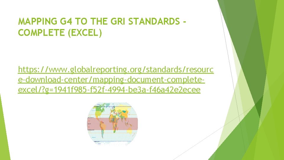MAPPING G 4 TO THE GRI STANDARDS COMPLETE (EXCEL) https: //www. globalreporting. org/standards/resourc e-download-center/mapping-document-completeexcel/?
