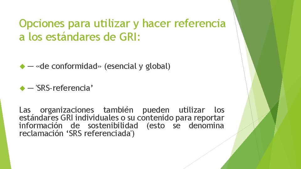 Opciones para utilizar y hacer referencia a los estándares de GRI: ─ «de conformidad»