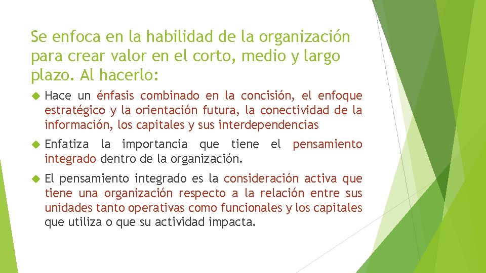 Se enfoca en la habilidad de la organización para crear valor en el corto,