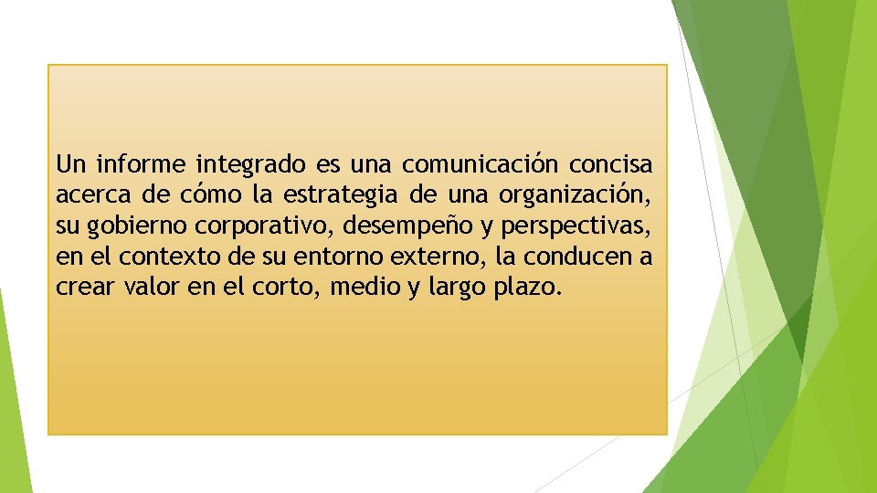 Un informe integrado es una comunicación concisa acerca de cómo la estrategia de una