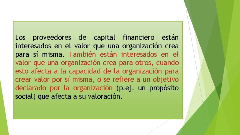 Los proveedores de capital financiero están interesados en el valor que una organización crea