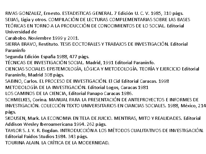 RIVAS GONZALEZ, Ernesto. ESTADISTICAS GENERAL. 7 Edición U. C. V. 1985, 310 págs. SEIJAS,