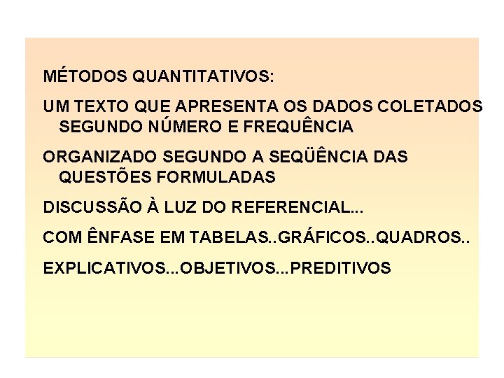 MÉTODOS QUANTITATIVOS: UM TEXTO QUE APRESENTA OS DADOS COLETADOS SEGUNDO NÚMERO E FREQUÊNCIA ORGANIZADO