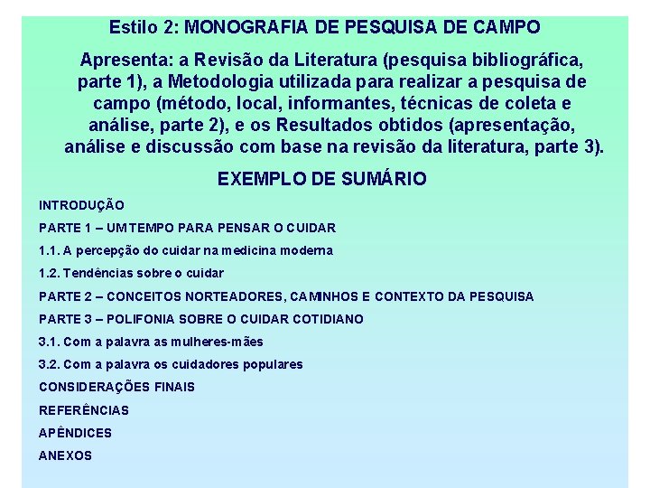  Estilo 2: MONOGRAFIA DE PESQUISA DE CAMPO Apresenta: a Revisão da Literatura (pesquisa