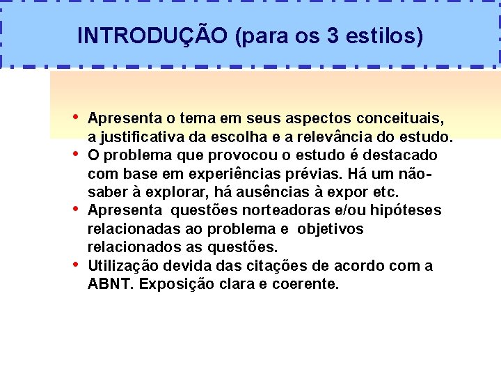 INTRODUÇÃO (para os 3 estilos) • Apresenta o tema em seus aspectos conceituais, •