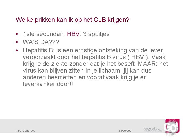 Welke prikken kan ik op het CLB krijgen? • 1 ste secundair: HBV: 3