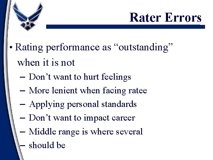 Rater Errors • Rating performance as “outstanding” when it is not – – –