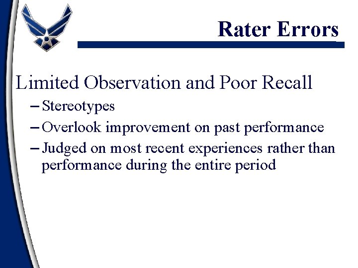 Rater Errors Limited Observation and Poor Recall – Stereotypes – Overlook improvement on past