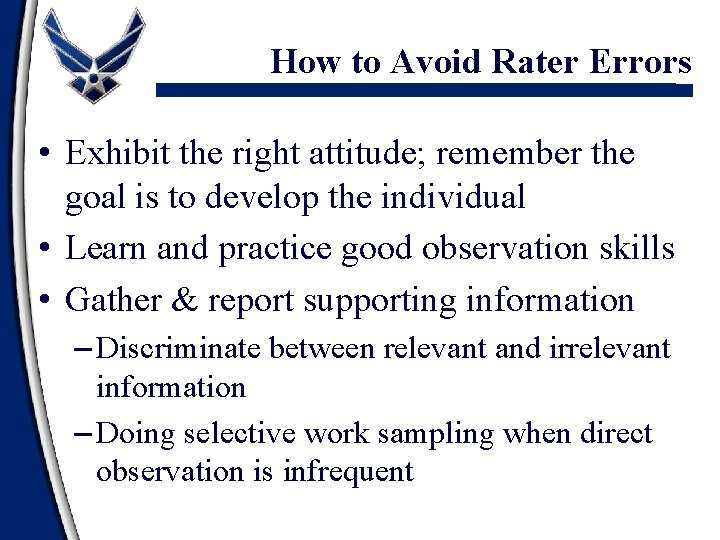 How to Avoid Rater Errors • Exhibit the right attitude; remember the goal is