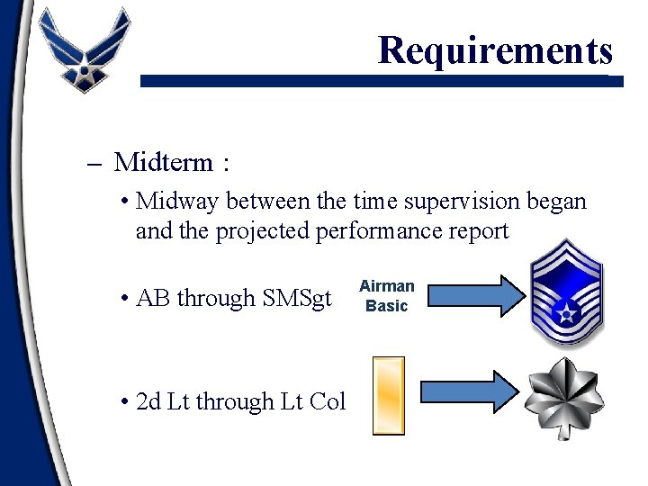 Requirements – Midterm : • Midway between the time supervision began and the projected