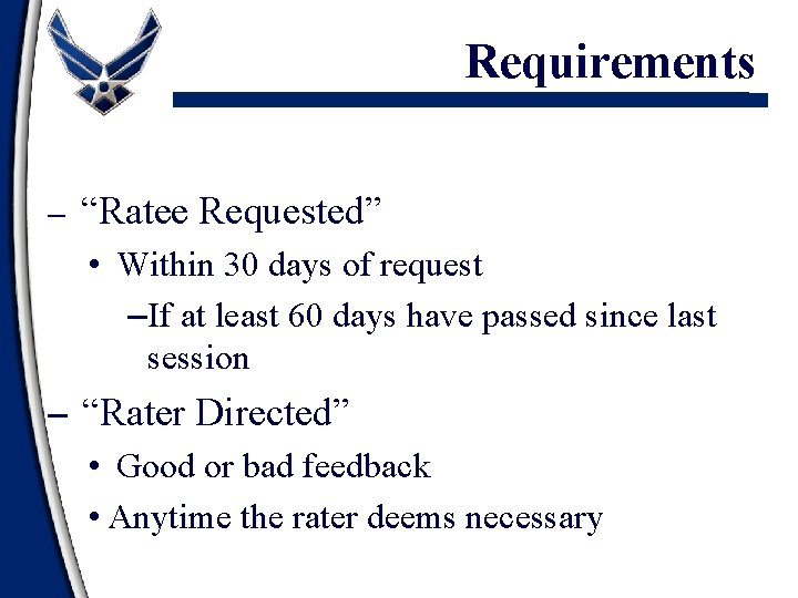 Requirements – “Ratee Requested” • Within 30 days of request –If at least 60