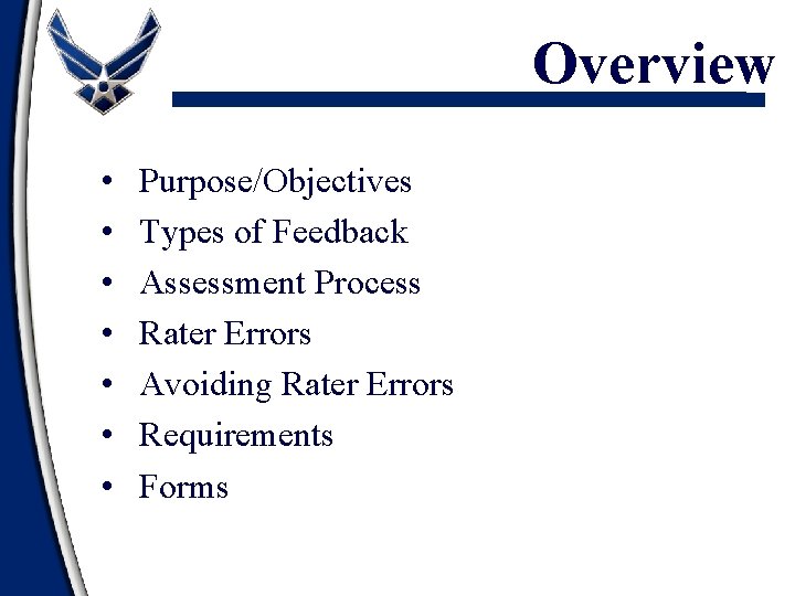 Overview • • Purpose/Objectives Types of Feedback Assessment Process Rater Errors Avoiding Rater Errors