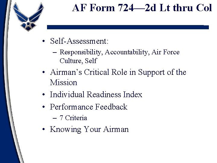 AF Form 724— 2 d Lt thru Col • Self-Assessment: – Responsibility, Accountability, Air