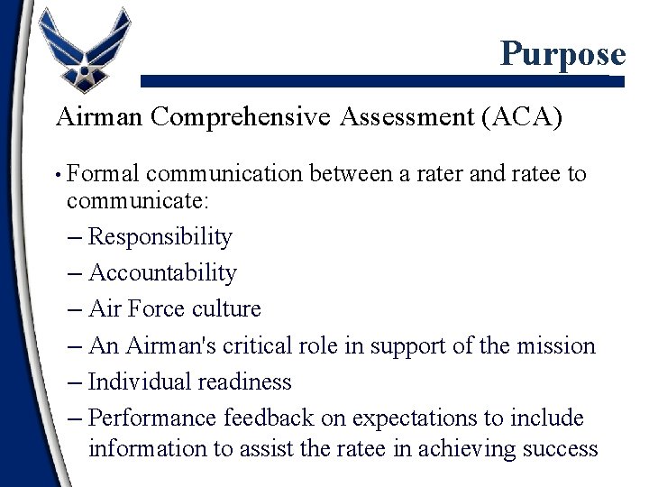 Purpose Airman Comprehensive Assessment (ACA) • Formal communication between a rater and ratee to