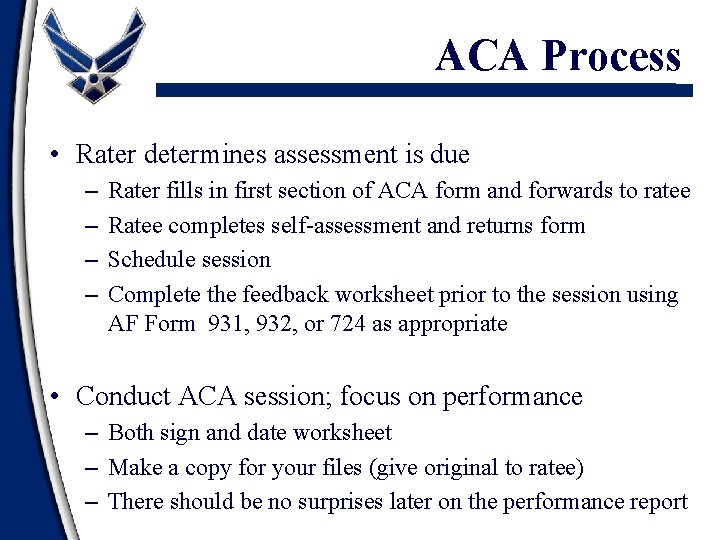 ACA Process • Rater determines assessment is due – – Rater fills in first