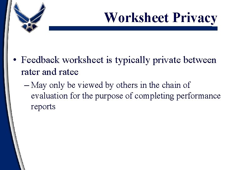 Worksheet Privacy • Feedback worksheet is typically private between rater and ratee – May