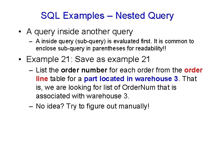 SQL Examples – Nested Query • A query inside another query – A inside SQL Examples – Nested Query • A query inside another query – A inside