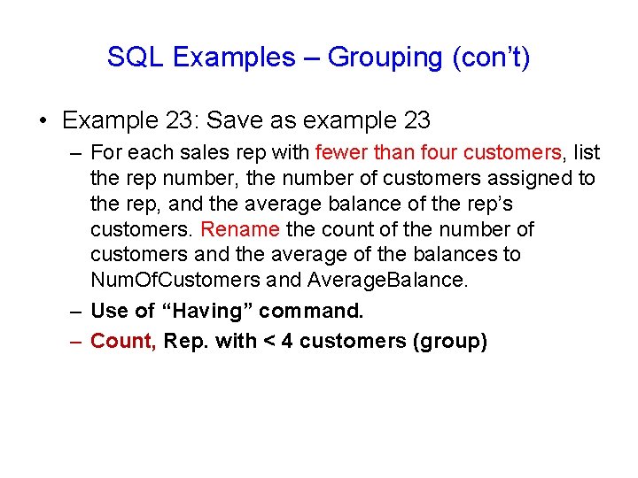 SQL Examples – Grouping (con’t) • Example 23: Save as example 23 – For SQL Examples – Grouping (con’t) • Example 23: Save as example 23 – For