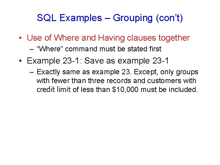 SQL Examples – Grouping (con’t) • Use of Where and Having clauses together – SQL Examples – Grouping (con’t) • Use of Where and Having clauses together –