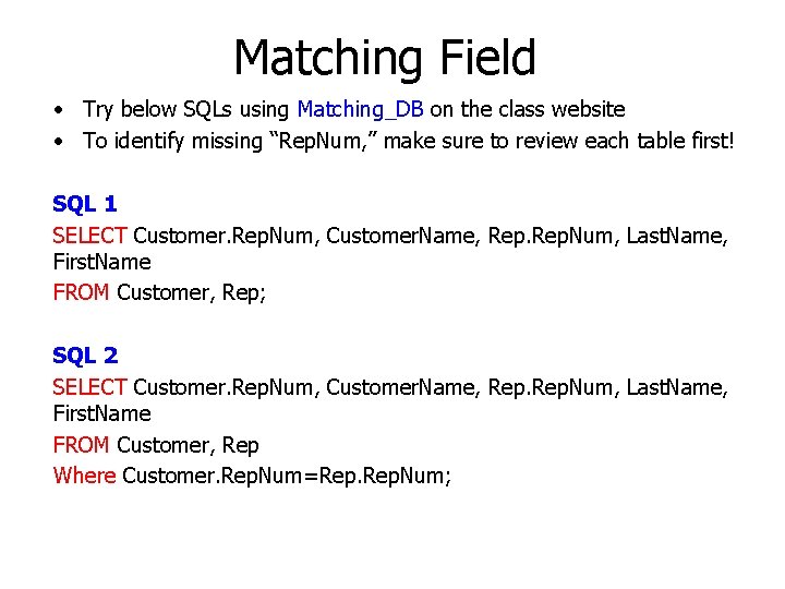 Matching Field • Try below SQLs using Matching_DB on the class website • To Matching Field • Try below SQLs using Matching_DB on the class website • To