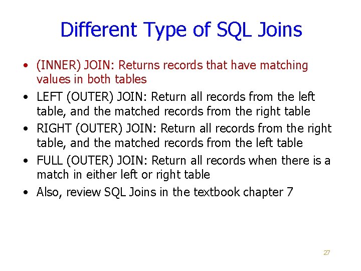 Different Type of SQL Joins • (INNER) JOIN: Returns records that have matching values Different Type of SQL Joins • (INNER) JOIN: Returns records that have matching values