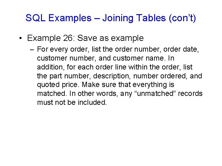 SQL Examples – Joining Tables (con’t) • Example 26: Save as example – For SQL Examples – Joining Tables (con’t) • Example 26: Save as example – For