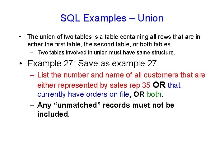 SQL Examples – Union • The union of two tables is a table containing SQL Examples – Union • The union of two tables is a table containing