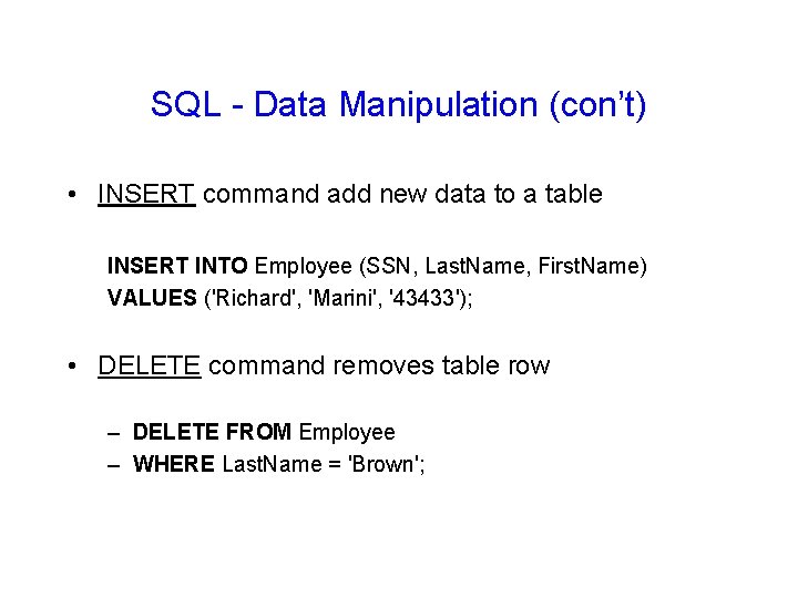 SQL - Data Manipulation (con’t) • INSERT command add new data to a table SQL - Data Manipulation (con’t) • INSERT command add new data to a table