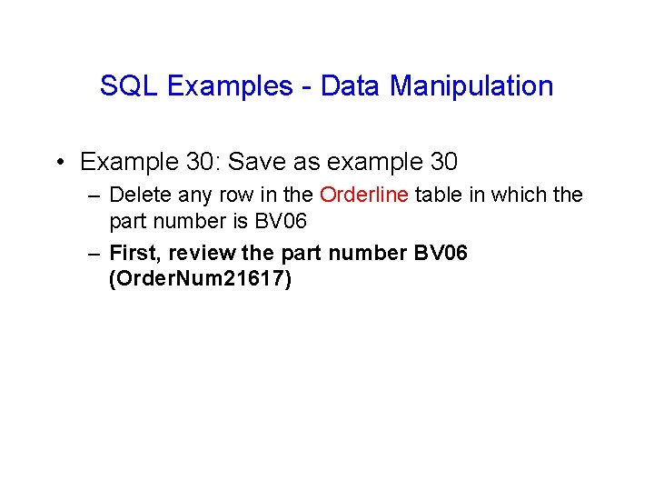 SQL Examples - Data Manipulation • Example 30: Save as example 30 – Delete SQL Examples - Data Manipulation • Example 30: Save as example 30 – Delete