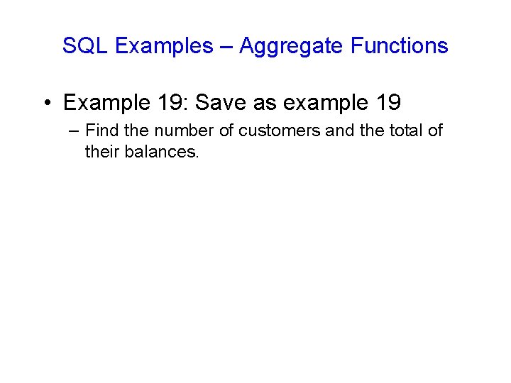 SQL Examples – Aggregate Functions • Example 19: Save as example 19 – Find SQL Examples – Aggregate Functions • Example 19: Save as example 19 – Find