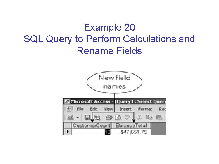 Example 20 SQL Query to Perform Calculations and Rename Fields Example 20 SQL Query to Perform Calculations and Rename Fields