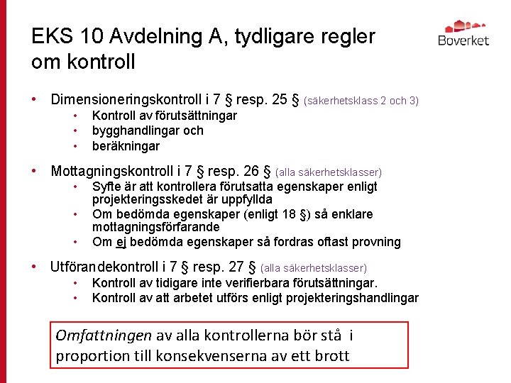 EKS 10 Avdelning A, tydligare regler om kontroll • Dimensioneringskontroll i 7 § resp.