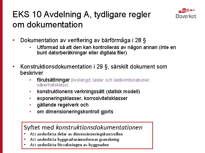 EKS 10 Avdelning A, tydligare regler om dokumentation • Dokumentation av verifiering av bärförmåga
