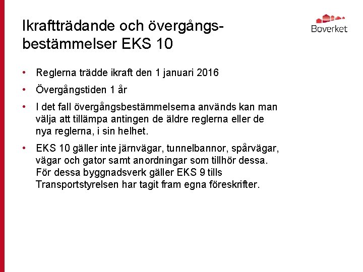 Ikraftträdande och övergångsbestämmelser EKS 10 • Reglerna trädde ikraft den 1 januari 2016 •