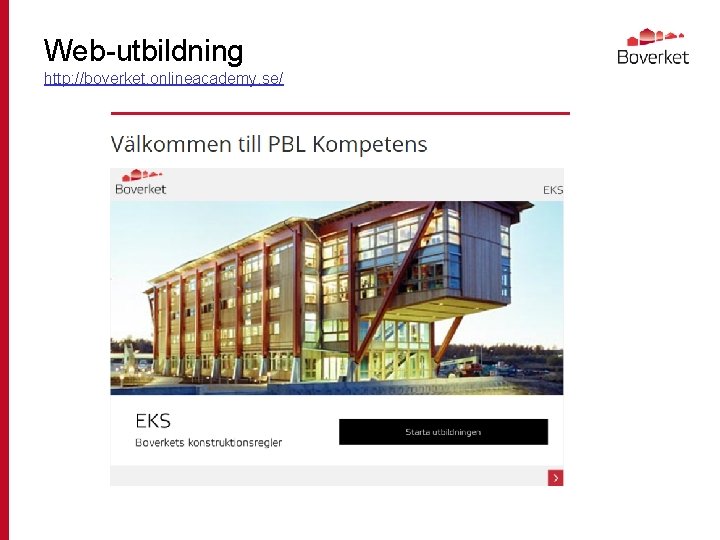 Web-utbildning http: //boverket. onlineacademy. se/ 