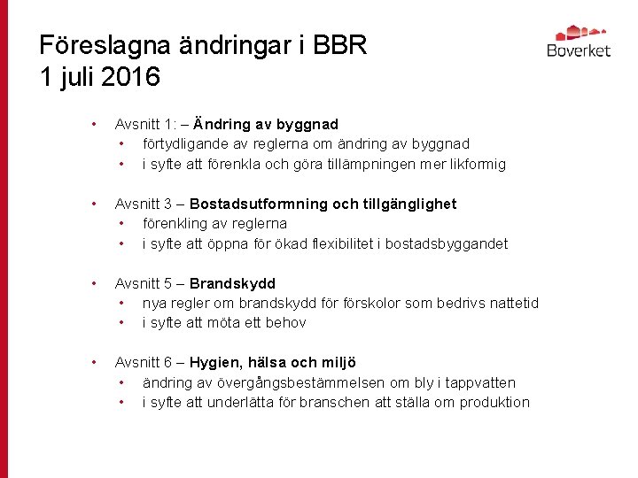 Föreslagna ändringar i BBR 1 juli 2016 • Avsnitt 1: – Ändring av byggnad