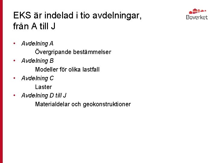 EKS är indelad i tio avdelningar, från A till J • Avdelning A Övergripande