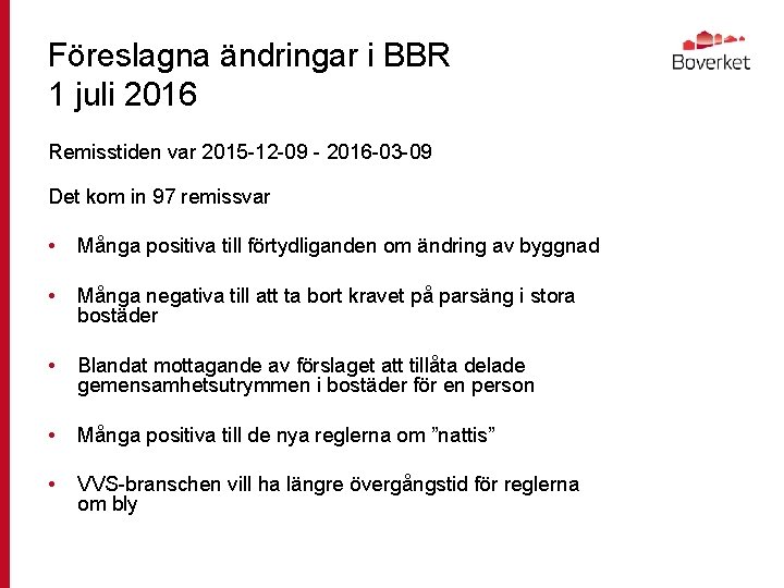 Föreslagna ändringar i BBR 1 juli 2016 Remisstiden var 2015 -12 -09 - 2016