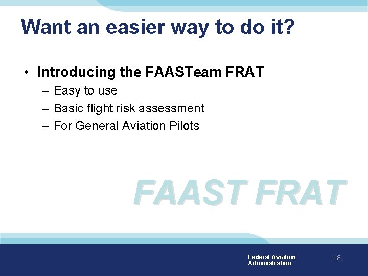 Want an easier way to do it? • Introducing the FAASTeam FRAT – Easy