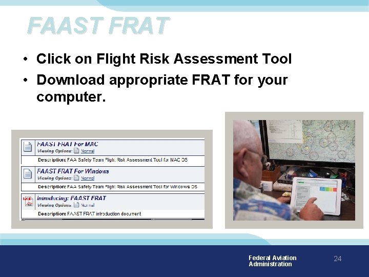 FAAST FRAT • Click on Flight Risk Assessment Tool • Download appropriate FRAT for