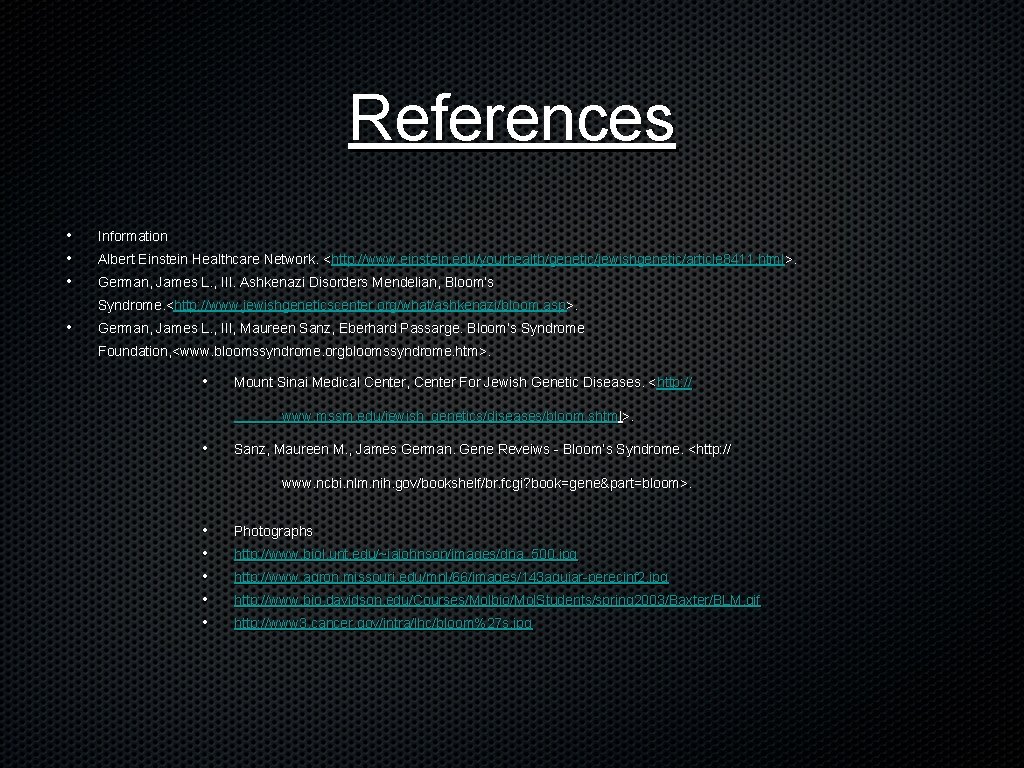 References • • • Information Albert Einstein Healthcare Network. <http: //www. einstein. edu/yourhealth/genetic/jewishgenetic/article 8411.
