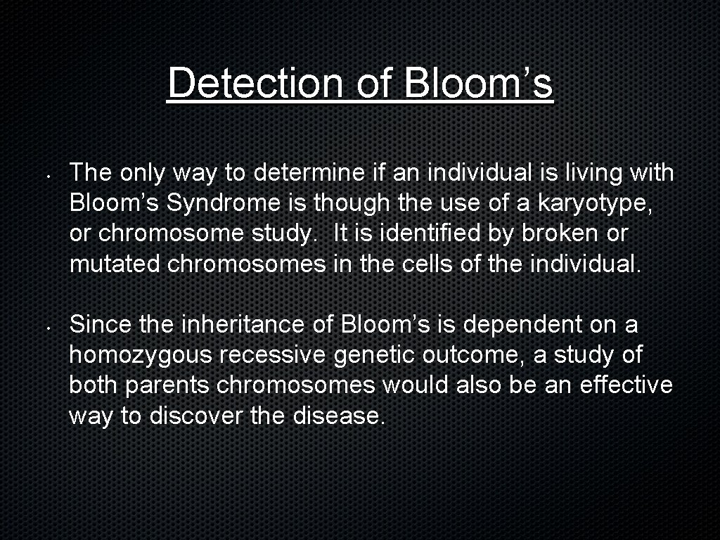 Detection of Bloom’s • • The only way to determine if an individual is